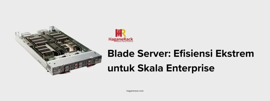 Contoh Blade Server, Efisiensi Ekstrem untuk Skala Enterprise