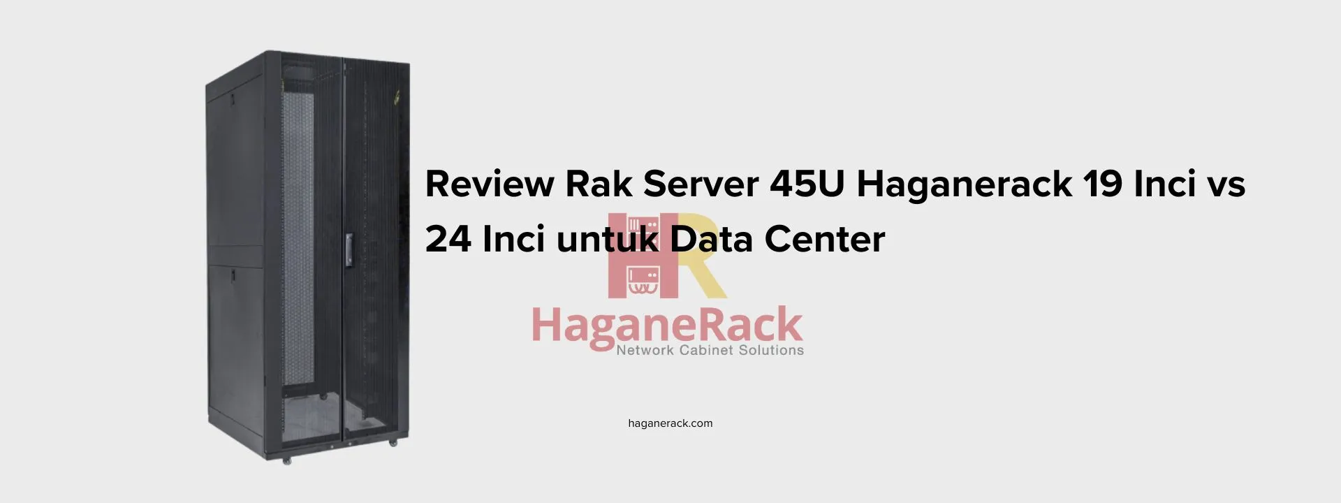 Review Rak Server 45U Haganerack 19 Inci vs 24 Inci untuk Data Center