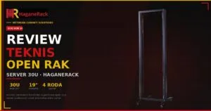 Review Teknis Open Rak Server 30U Haganerack Seri HOR 30