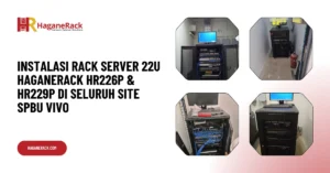 Instalasi Rack Server 22U Haganerack SPBU VIVO