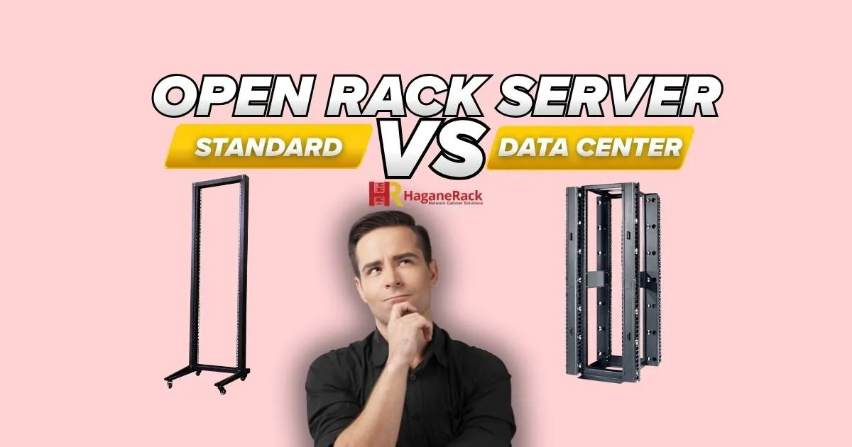 perbandingan produk haganerack Open Rack Standard vs Open Rack Data Center