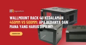 gambar utama artikel Wallmount Rack 4U Kedalaman 450mm vs 500mm