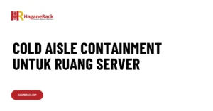 Cold Aisle Containment untuk Ruang Server